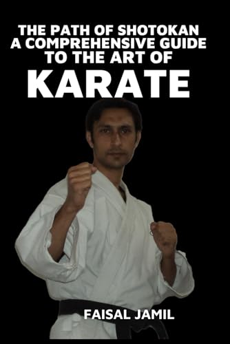 The Path of Shotokan: A Comprehensive Guide to the Art of Karate von Independently published