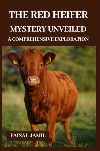 The Red Heifer Mystery Unveiled: A Comprehensive Exploration von Independently published