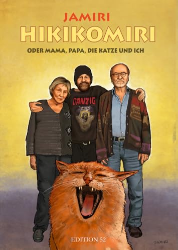 HIKIKOMIRI: oder Mama, Papa, die Katze und ich von Edition 52