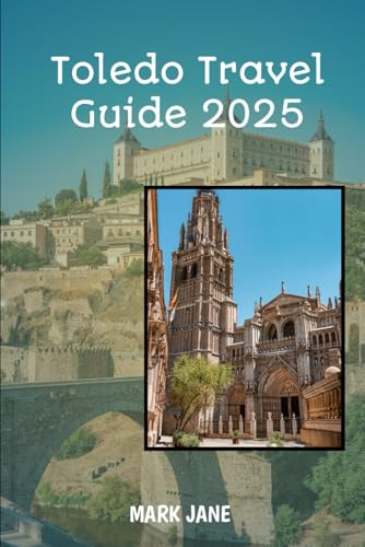 Toledo Travel Guide 2025 von Independently published