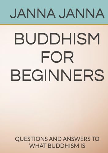 BUDDHISM FOR BEGINNERS: QUESTIONS AND ANSWERS TO WHAT BUDDHISM IS von Imprint