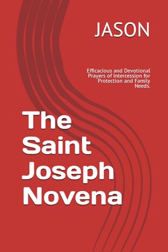The Saint Joseph Novena: Efficacious and Devotional Prayers of Intercession for Protection and Family Needs. von Independently published