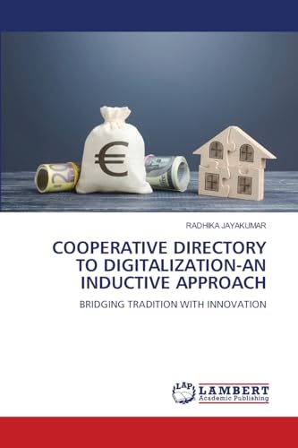 COOPERATIVE DIRECTORY TO DIGITALIZATION-AN INDUCTIVE APPROACH: BRIDGING TRADITION WITH INNOVATION von LAP LAMBERT Academic Publishing