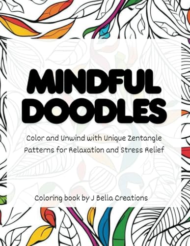 Mindful Doodles Coloring Book: Unwind with Unique Zentangle Patterns for Relaxation and Stress Relief von Independently published