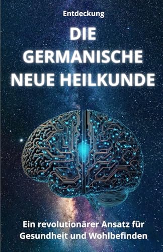 Entdeckung DIE GERMANISCHE NEUE HEILKUNDE: Ein revolutionärer Ansatz für Gesundheit und Wohlbefinden von Independently published