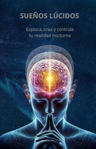 SUEÑOS LÚCIDOS: Explora, crea y controla tu realidad nocturna von Independently published