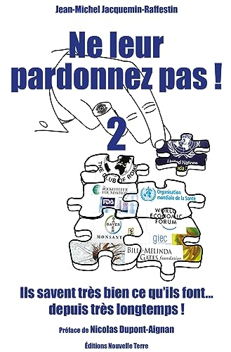 2- Ne leur pardonnez pas ! Ils savent très bien ce qu'ils font … depuis très longtemps !: Volume 2, Ils savent très bien ce qu'ils font depuis très longtemps ! von Nouvelle Terre