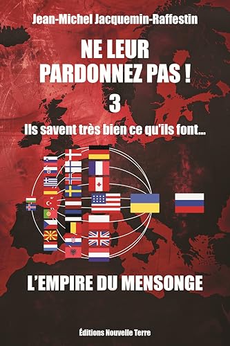 NE LEUR PARDONNEZ PAS ILS SAVENT TRÈS BIEN CE QU'ILS FONT… DEPUIS TRÈS LONGTEMPS ! TOME 3 : L'EMPIRE DU MENSONGE - von NOUVELLE TERRE