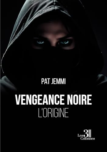 Vengeance noire - L'origine von Les trois colonnes