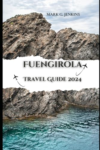 FUENGIROLA TRAVEL GUIDE 2024: Your Ticket to a Memorable Fun-filled Vacation, Where you Unlock the Secret of Costa de Sol
