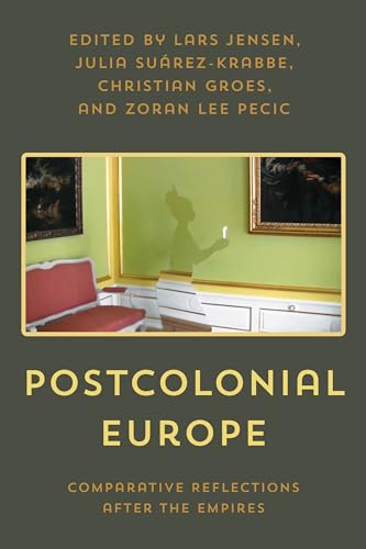 Postcolonial Europe: Comparative Reflections after the Empires von Rowman & Littlefield Publishers