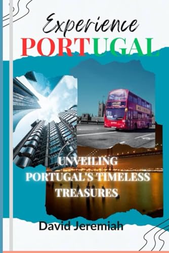 EXPERIENCE PORTUGAL: Unveiling Portugal's timeless treasures