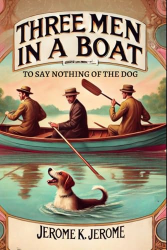 Three Men In A Boat: To Say Nothing of the Dog Three Men In A Boat: To Say Nothing of the Dog von Independently published