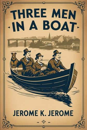 Three Men In A Boat: To Say Nothing of the Dog Three Men In A Boat: To Say Nothing of the Dog von Independently published