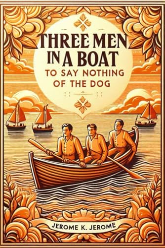 Three Men In A Boat (To Say Nothing of the Dog) von Independently published