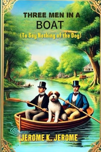 Three Men In A Boat (To Say Nothing of the Dog) von Independently published