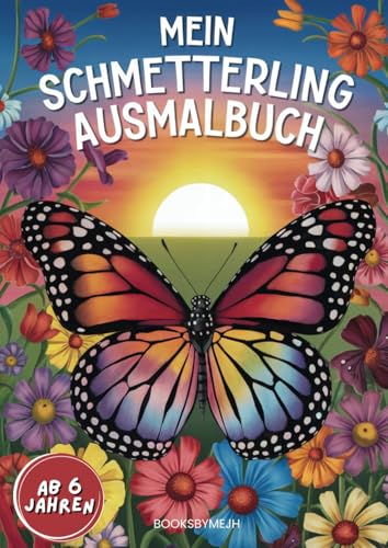 Schmetterling Ausmalbuch - für Kinder ab 6 Jahren - Entdecke spielerisch und Kreativ die Welt der Schmetterlinge. von Independently published