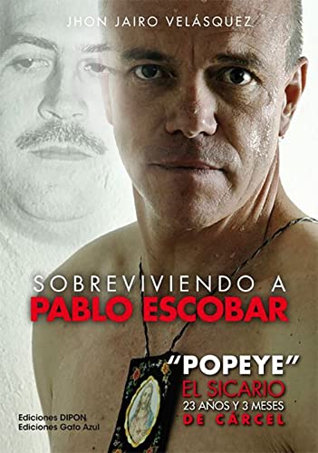 Sobreviviendo A Pablo Escobar: ´Popeye´ El sicario, 23 años y 3 meses de carcel von CANGREJO EDITORES