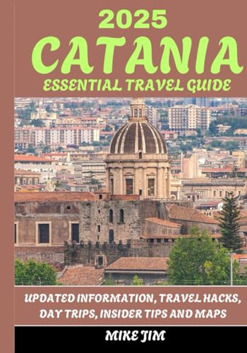 CATANIA ESSENTIAL TRAVEL GUIDE 2025 von Independently published