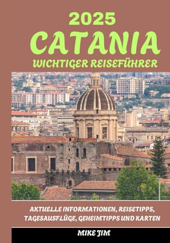 CATANIA WESENTLICHER REISEFÜHRER 2025 von Independently published