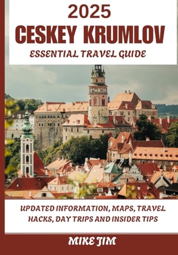 CESKY KRUMLOV ESSENTIAL TRAVEL GUIDE 2025 von Independently published