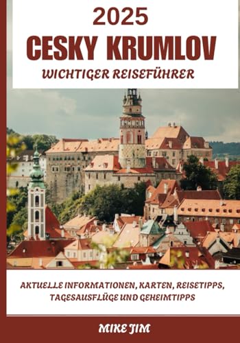 CESKY KRUMLOV WESENTLICHER REISEFÜHRER 2025 von Independently published