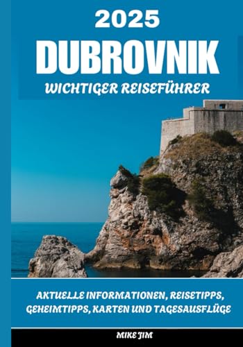 DUBROVNIK WESENTLICHER REISEFÜHRER 2025 DUBROVNIK WESENTLICHER REISEFÜHRER 2025 von Independently published