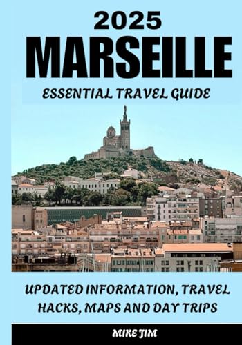 MARSEILLE ESSENTIAL TRAVEL GUIDE 2025 von Independently published