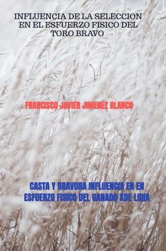CASTA Y BRAVURA INFLUENCIA EN EN ESFUERZO FISICO DEL GANADO XDE LIDIA: INFLUENCIA DE LA SELECCION EN EL ESFUERZO FISICO DEL TORO BRAVO von Bookmundo