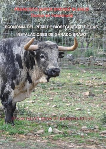 ECONOMIA DEL PLAN DE BIOSEGURIDAD DE LA INSTALACIONES DE GANADO BRAVO: ECONOMIA Y PLAN DE BIOSEGURIDAD. von Bookmundo