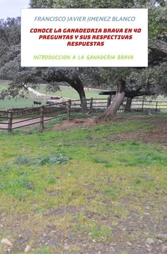 INTRODUCCION A LA GANADERIA BRAVA: CONOCELA EN 40 PREGUNTAS Y SUS RESPECTIVAS RESPUESTAS von Bookmundo