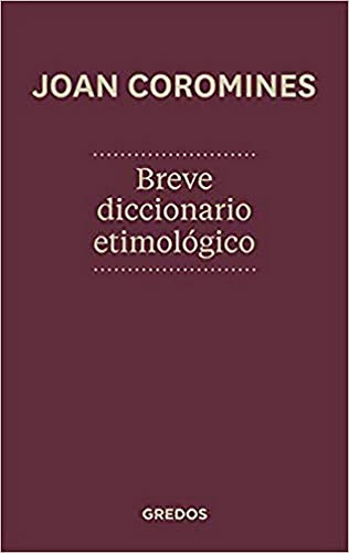 Breve diccionario etimológico de la lengua castellana (Diccionarios)