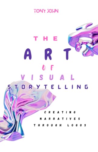 THE ART OF VISUAL STORYTELLING: CREATING NARRATIVES THROUGH LOGOS von Independently published