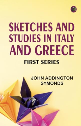 SKETCHES AND STUDIES IN ITALY AND GREECE FIRST SERIES von Zinc Read