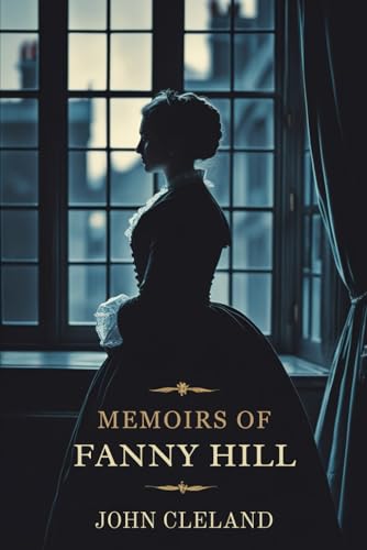 MEMOIRS OF FANNY HILL MEMOIRS OF FANNY HILL von Independently published