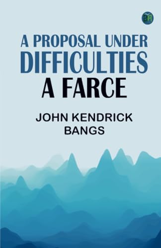 A PROPOSAL UNDER DIFFICULTIES: A FARCE von Zinc Read
