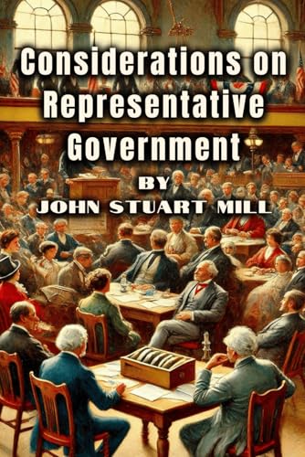 Considerations on Representative Government von Independently published