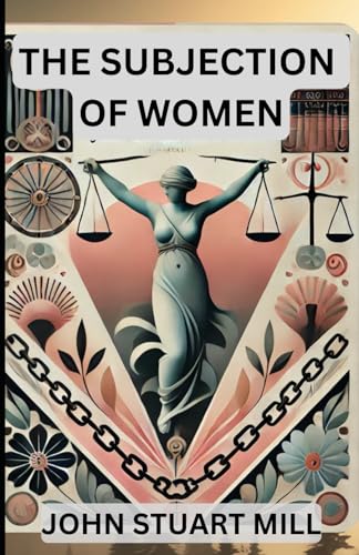 THE SUBJECTION OF WOMEN von Independently published
