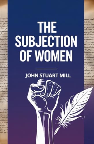 The Subjection of Women von Independently published