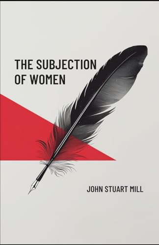 The Subjection of Women von Independently published