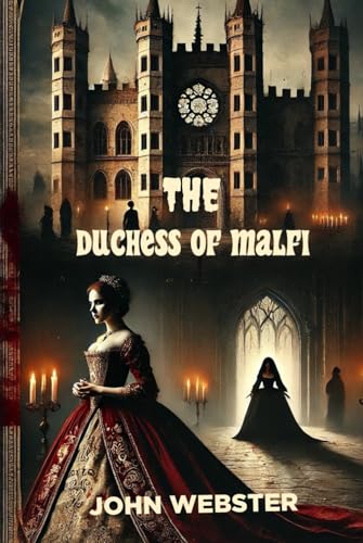 The Duchess of Malfi A Play von Independently published