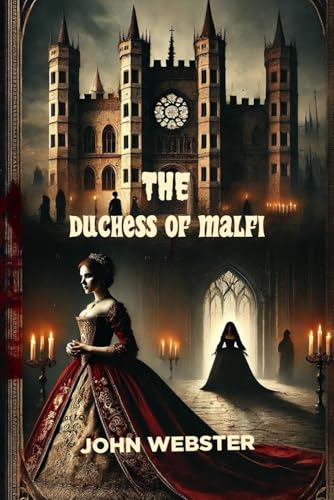 The Duchess of Malfi A Play von Independently published