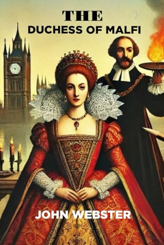 The Duchess of Malfi A Play von Independently published