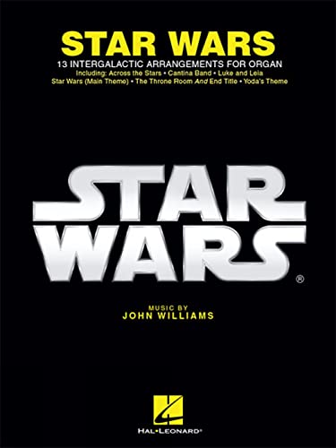 Star Wars for Organ: 13 Intergalactic Arrangements for Organ von HAL LEONARD