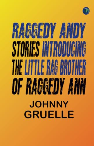 Raggedy Andy Stories Introducing the Little Rag Brother of Raggedy Ann von Zinc Read