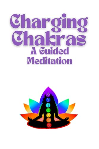 Charging Chakras: A Guided Meditation for Balance, Energy, and Inner Power von Independently published