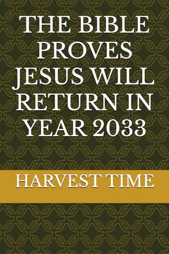 THE BIBLE PROVES JESUS WILL RETURN IN YEAR 2033 von Independently published