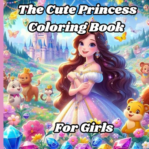 The Cute Princess Coloring Book for Girls: 100 Pages of Princess Cute Expression and Dressings for Relaxation! The Cute Princess Coloring Book for Girls: 100 Pages of Princess Cute Expression and Dressings for Relaxation! von Independently published