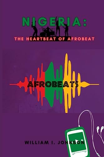 NIGERIA:: THE HEARTBEAT OF AFROBEAT