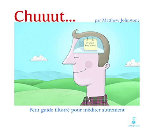 Chuuut... Quelques minutes pour soi pour méditer autrement: Petit guide illustré pour méditer autrement Chuuut... Quelques minutes pour soi pour méditer autrement: Petit guide illustré pour méditer autrement